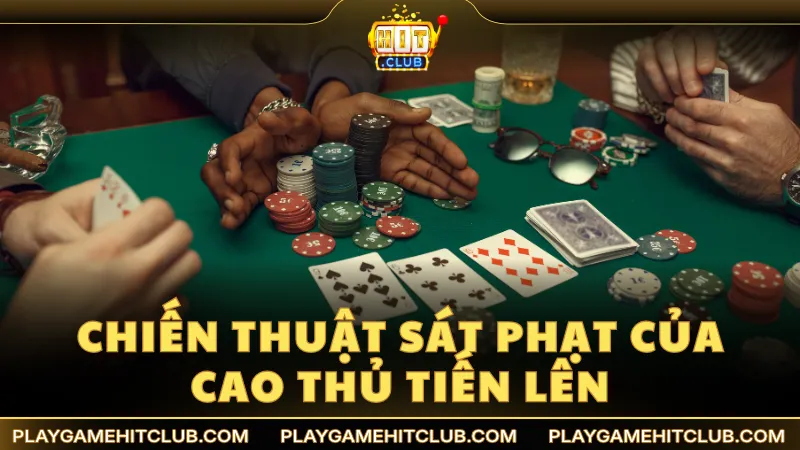 Chiến thuật sát phạt từ các cao thủ Tiến Lên lão luyện