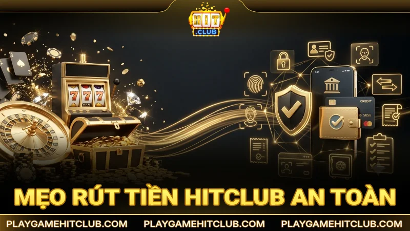 Mẹo để rút tiền thưởng từ HitClub thành công