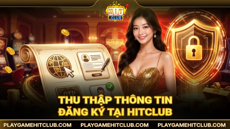 Quy trình thu thập thông tin người chơi đăng ký tại HitClub
