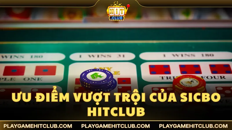 Ưu điểm vượt trội của sảnh cược Sicbo tại HitClub